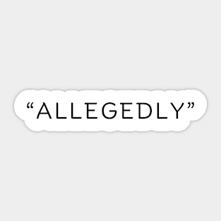 Allegedly Sticker